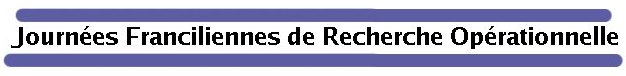 Journées Franciliennes de Recherche Opérationnelle